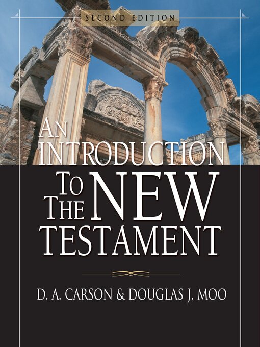 Title details for An Introduction to the New Testament by D. A. Carson - Available